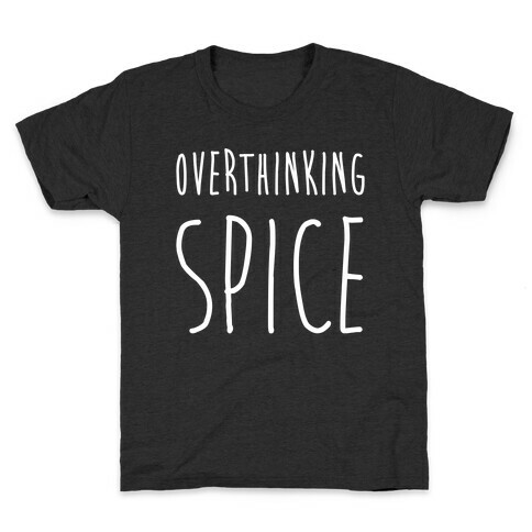 Overthinking Spice Kids T-Shirt
