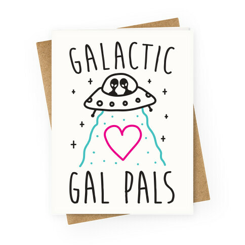 Galactic Gal Pals Aliens  Greeting Card