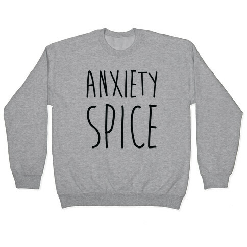 Anxiety Spice Pullover