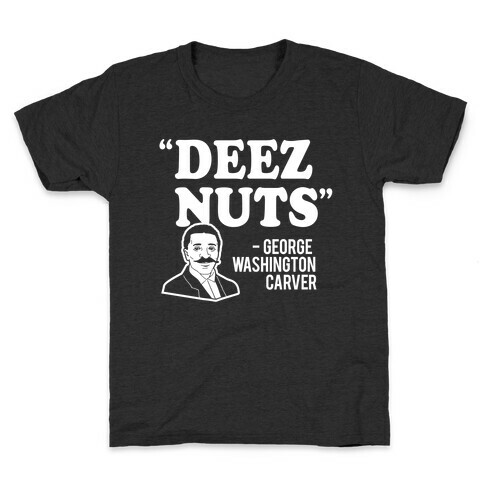 Deez Nuts (George Washington Carver Parody) Kids T-Shirt