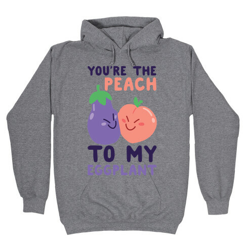 You're the Peach to my Eggplant Hooded Sweatshirt