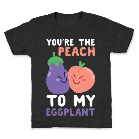 You're the Peach to my Eggplant Kids T-Shirt