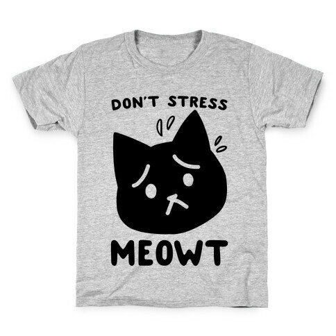 Don't Stress Meowt Kids T-Shirt