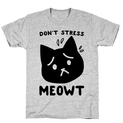 Don't Stress Meowt T-Shirt