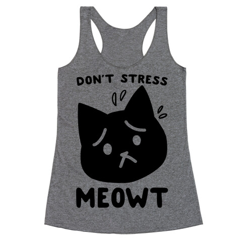 Don't Stress Meowt Racerback Tank Top
