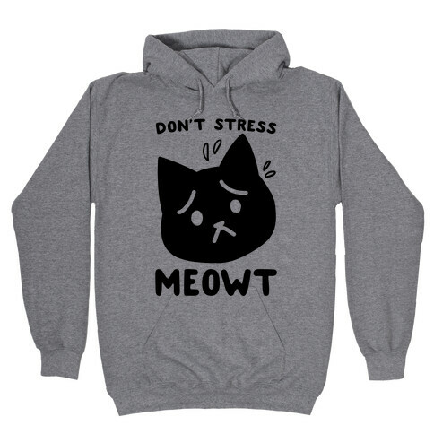 Don't Stress Meowt Hooded Sweatshirt