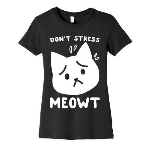 Don't Stress Meowt Womens T-Shirt