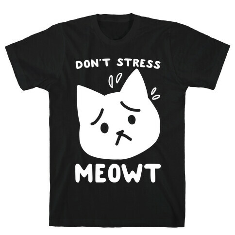 Don't Stress Meowt T-Shirt