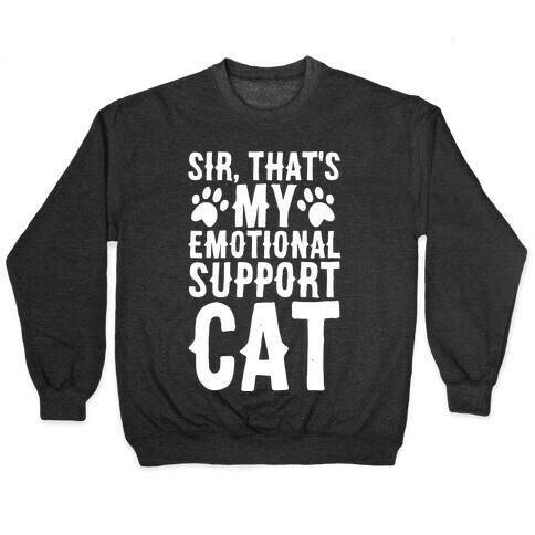 Sir, That's My Emotional Support Cat Pullover