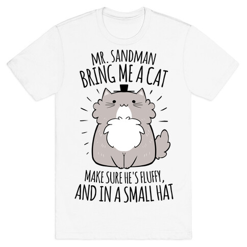 Mr. Sandman, Bring Me A Cat T-Shirt