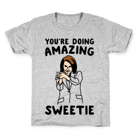 You're Doing Amazing Sweetie Sarcastic Nancy Pelosi Parody Kids T-Shirt