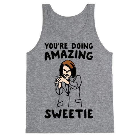 You're Doing Amazing Sweetie Sarcastic Nancy Pelosi Parody Tank Top