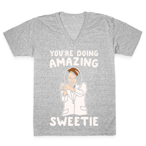 You're Doing Amazing Sweetie Sarcastic Nancy Pelosi Parody White Print V-Neck Tee Shirt