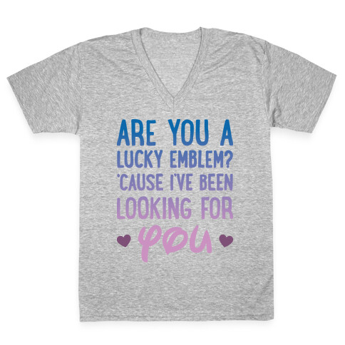 Are You A Lucky Emblem? 'Cause I've Been Looking For You V-Neck Tee Shirt