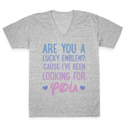Are You A Lucky Emblem? 'Cause I've Been Looking For You V-Neck Tee Shirt