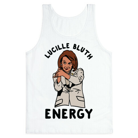 Lucille Bluth Energy Nancy Pelosi Clap Tank Top