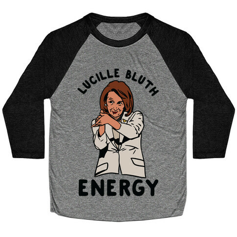 Lucille Bluth Energy Nancy Pelosi Clap Baseball Tee