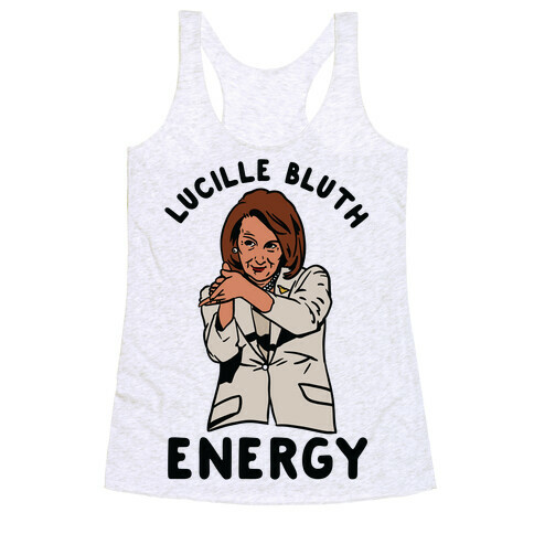 Lucille Bluth Energy Nancy Pelosi Clap Racerback Tank Top