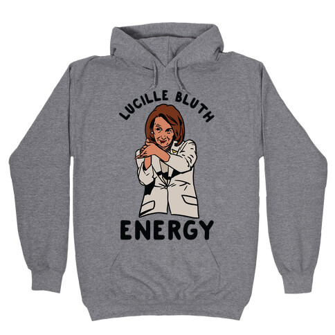 Lucille Bluth Energy Nancy Pelosi Clap Hooded Sweatshirt