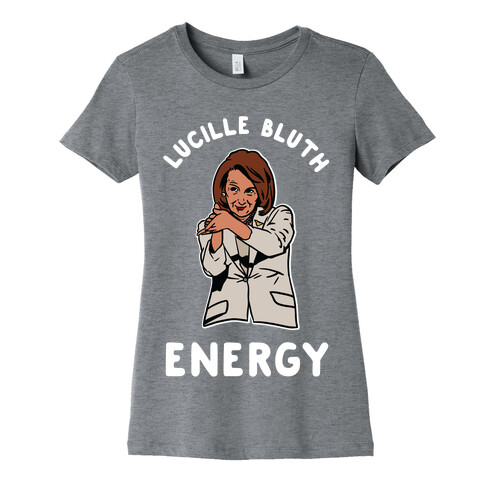 Lucille Bluth Energy Nancy Pelosi Clap Womens T-Shirt