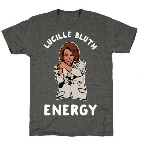 Lucille Bluth Energy Nancy Pelosi Clap T-Shirt