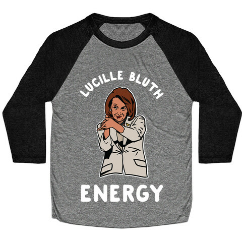 Lucille Bluth Energy Nancy Pelosi Clap Baseball Tee