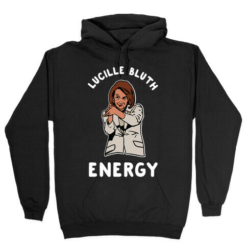 Lucille Bluth Energy Nancy Pelosi Clap Hooded Sweatshirt