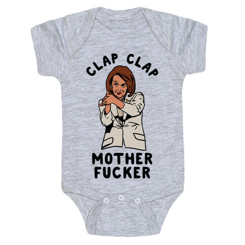 Clap Clap Mother F***er Nancy Pelosi Clap Baby One-Piece