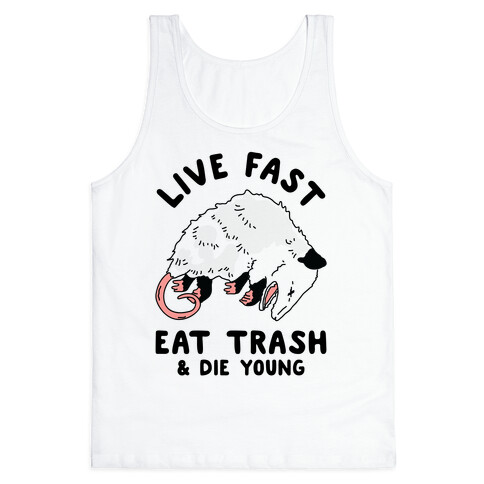 Live Fast Eat Trash Die Young Tank Top