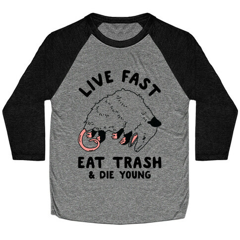 Live Fast Eat Trash Die Young Baseball Tee