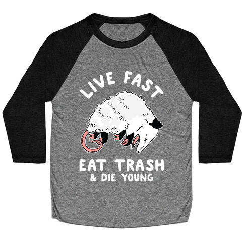 Live Fast Eat Trash Die Young Baseball Tee