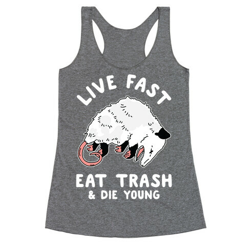 Live Fast Eat Trash Die Young Racerback Tank Top