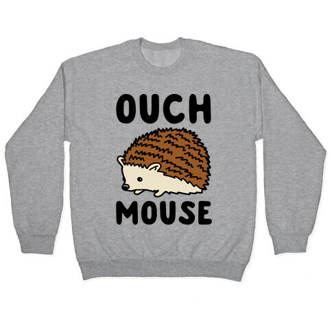 Ouch Mouse Hedgehog Parody Pullover