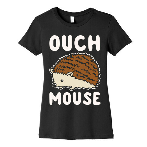 Ouch Mouse Hedgehog Parody White Print Womens T-Shirt