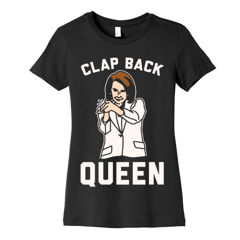 Clap Back Queen Nancy Pelosi Parody White Print Womens T-Shirt