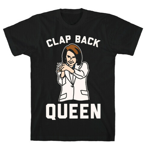 Clap Back Queen Nancy Pelosi Parody White Print T-Shirt