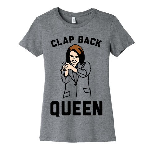 Clap Back Queen Nancy Pelosi Parody Womens T-Shirt