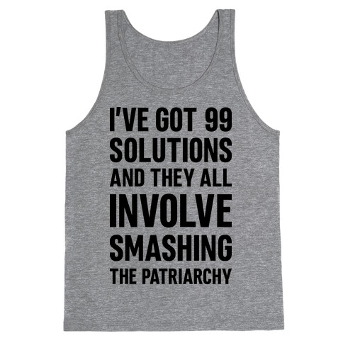 I've Got 99 Solutions And They All Involve Smashing The Patriarchy Tank Top