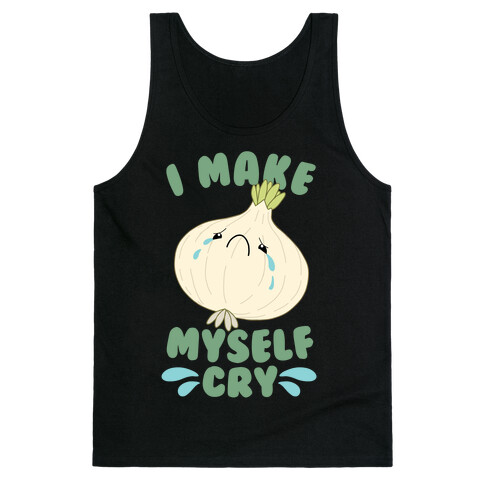 I Make Myself Cry Tank Top