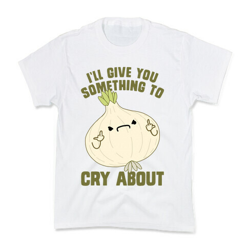 I'll give you something to cry about Kids T-Shirt