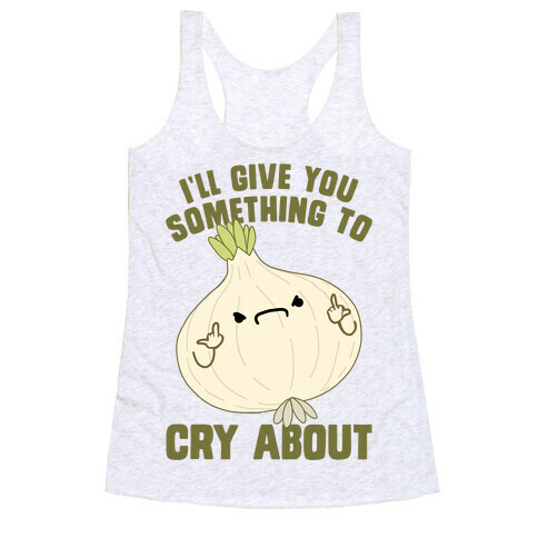 I'll give you something to cry about Racerback Tank Top