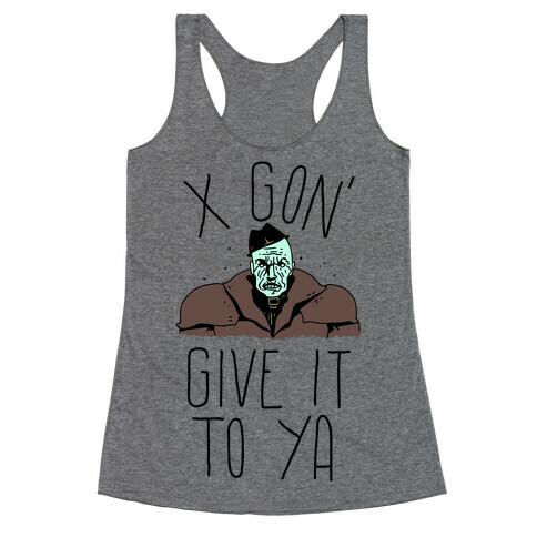 Mr X Gon' Give It to Ya Racerback Tank Top