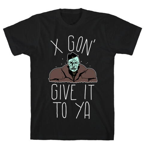 Mr X Gon' Give It to Ya T-Shirt