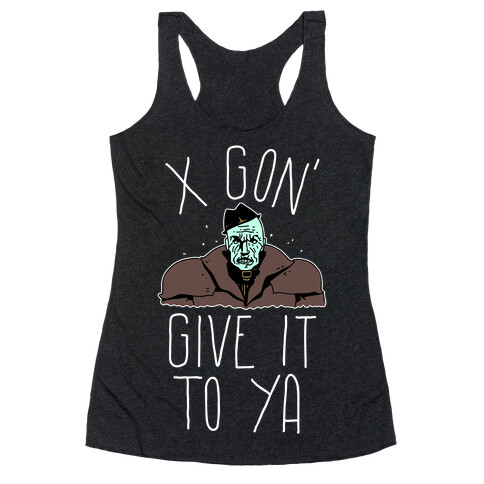 Mr X Gon' Give It to Ya Racerback Tank Top