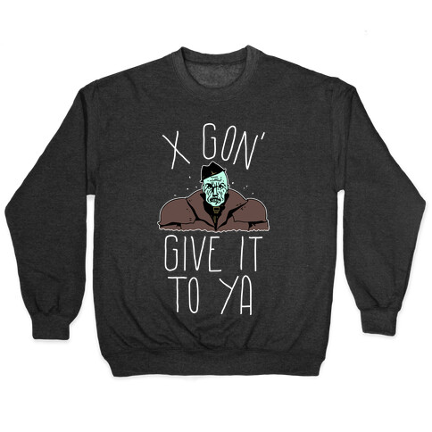 Mr X Gon' Give It to Ya Pullover