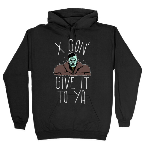 Mr X Gon' Give It to Ya Hooded Sweatshirt