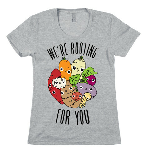 We're Rooting For You Womens T-Shirt