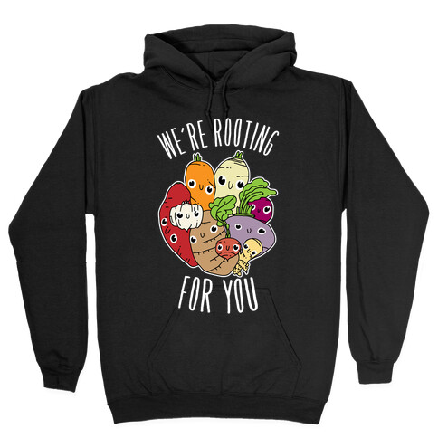 We're Rooting For You Hooded Sweatshirt