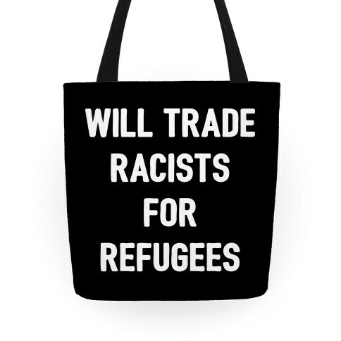 Will Trade Racists For Refugees Tote