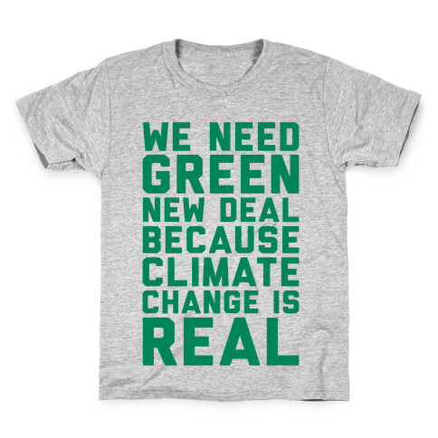 We Need Green New Deal Because Climate Change Is Real Kids T-Shirt